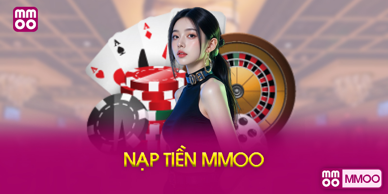 Tại Sao Nên Nạp Tiền MMOO Ngay Hôm Nay?