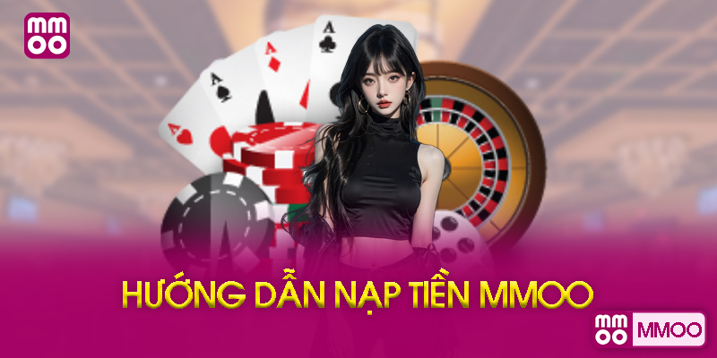 Hướng Dẫn Chi Tiết Cách Nạp Tiền MMOO