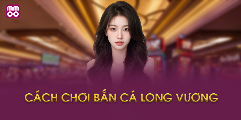 Các Loại Cá và Tỷ Lệ Thưởng Trong Bắn Cá Long Vương