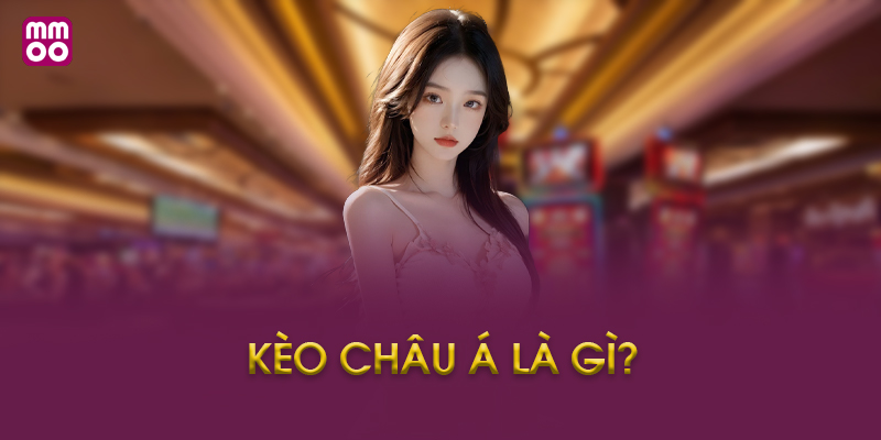 Chiến thuật chơi kèo châu Á hiệu quả tại Mmoo