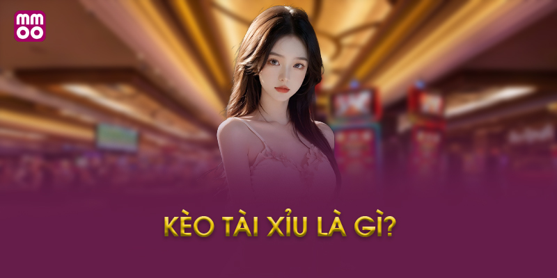 Giới thiệu về MMOO và kèo tài xỉu
