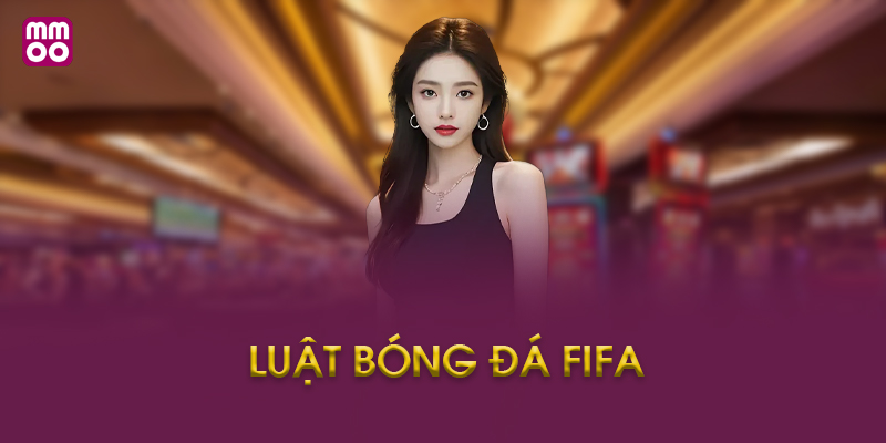 Luật Bóng Đá FIFA Là Gì?