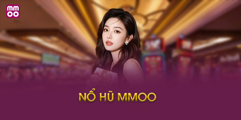 Kho Game Nổ Hũ Đa Dạng Tại MMOO