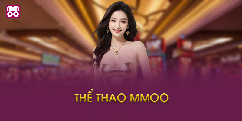Thể thao MMOO là gì? Định nghĩa và đặc điểm nổi bật
